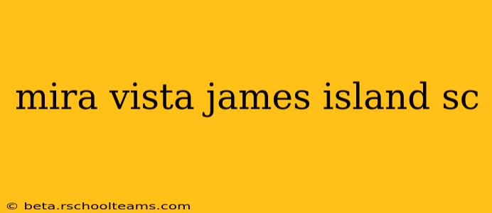 mira vista james island sc