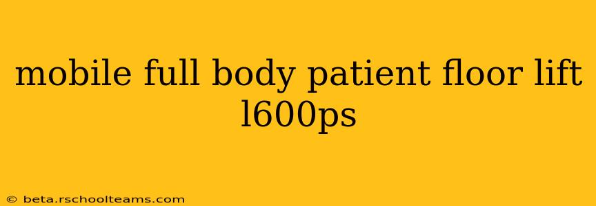 mobile full body patient floor lift l600ps