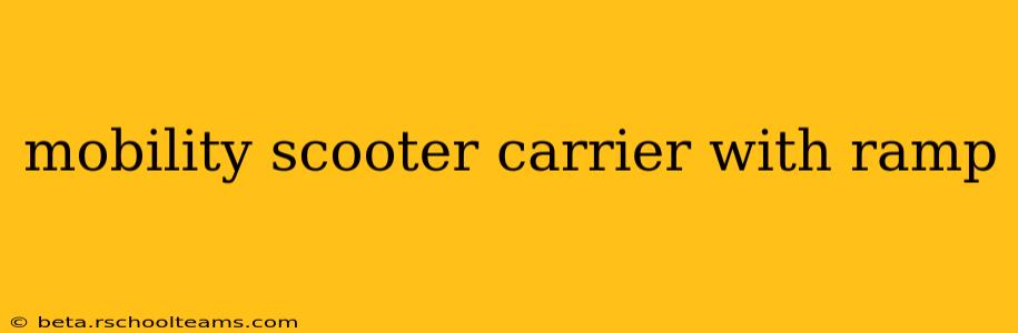 mobility scooter carrier with ramp