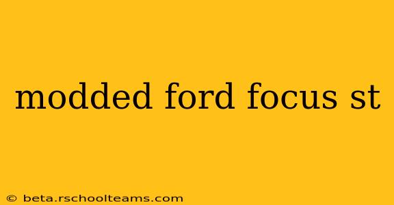 modded ford focus st