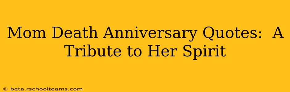 Mom Death Anniversary Quotes:  A Tribute to Her Spirit