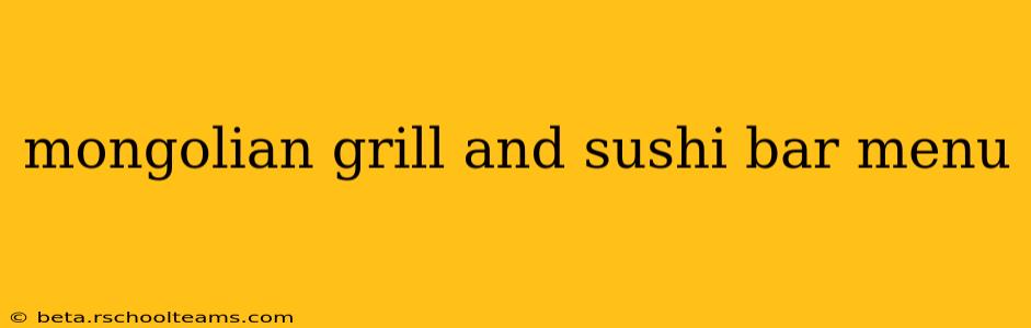 mongolian grill and sushi bar menu