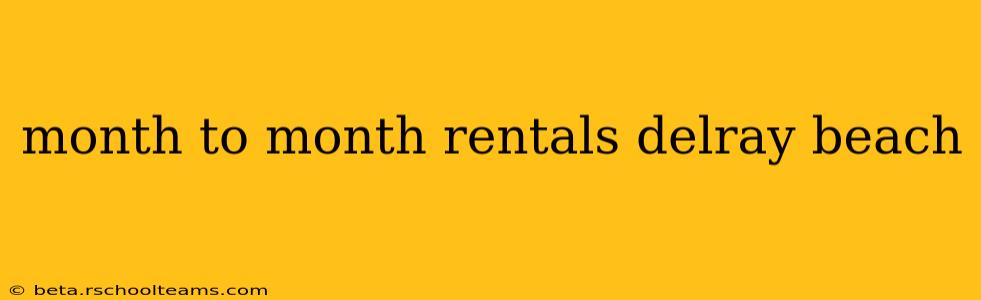 month to month rentals delray beach