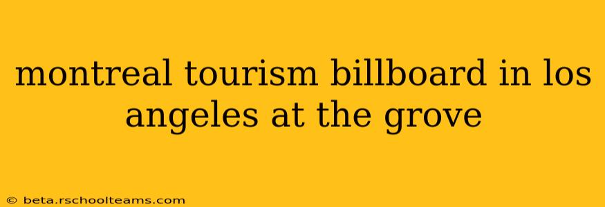 montreal tourism billboard in los angeles at the grove