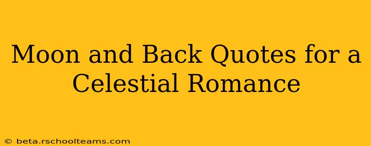 Moon and Back Quotes for a Celestial Romance