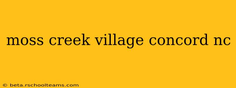 moss creek village concord nc