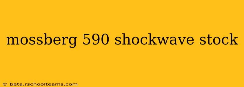 mossberg 590 shockwave stock