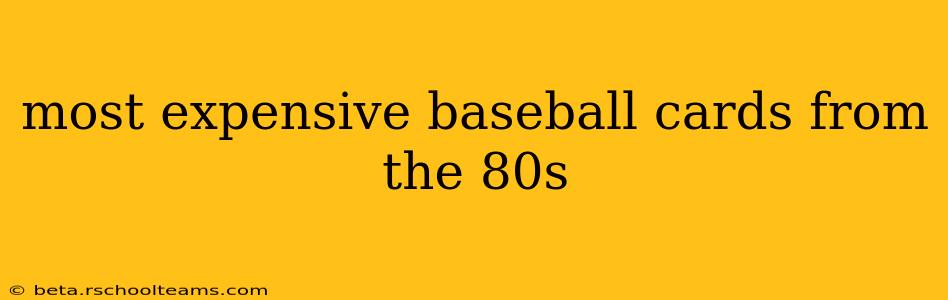 most expensive baseball cards from the 80s
