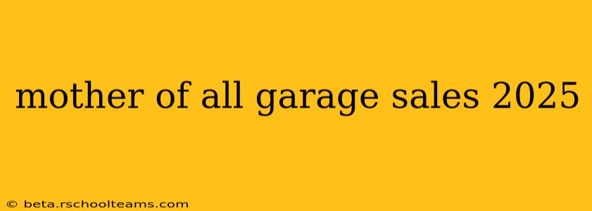 mother of all garage sales 2025