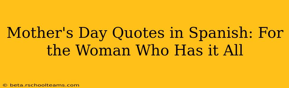 Mother's Day Quotes in Spanish: For the Woman Who Has it All
