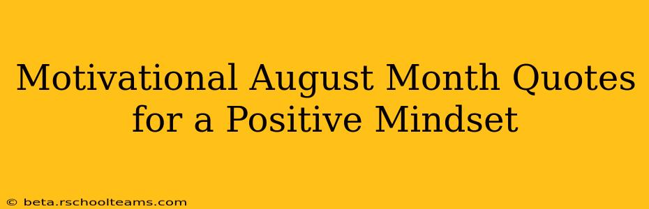 Motivational August Month Quotes for a Positive Mindset
