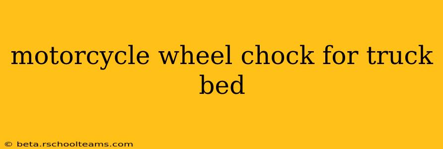 motorcycle wheel chock for truck bed