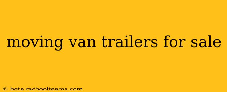 moving van trailers for sale
