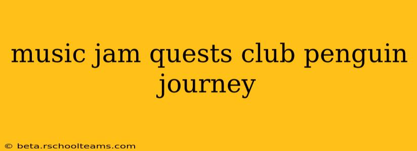 music jam quests club penguin journey