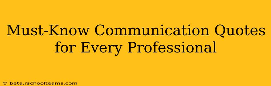 Must-Know Communication Quotes for Every Professional