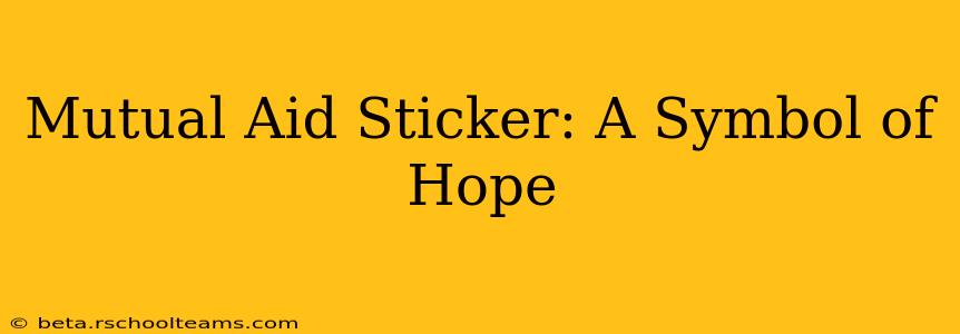 Mutual Aid Sticker: A Symbol of Hope
