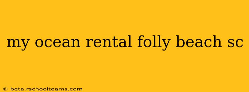 my ocean rental folly beach sc