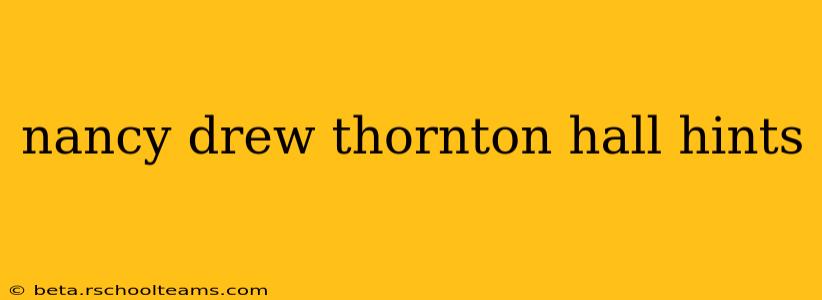 nancy drew thornton hall hints