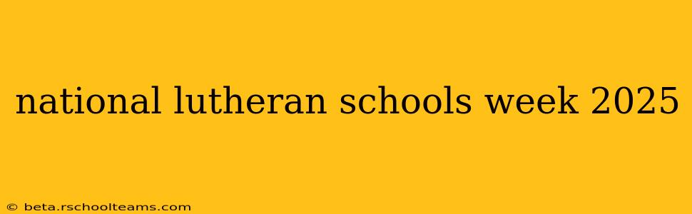 national lutheran schools week 2025
