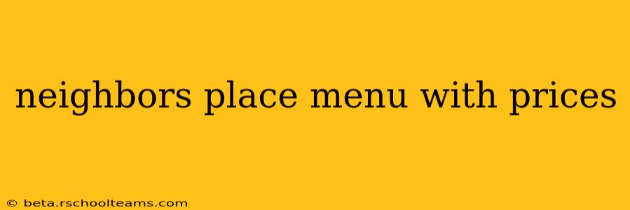 neighbors place menu with prices