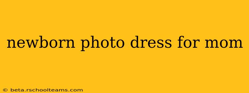 newborn photo dress for mom