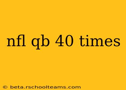 nfl qb 40 times