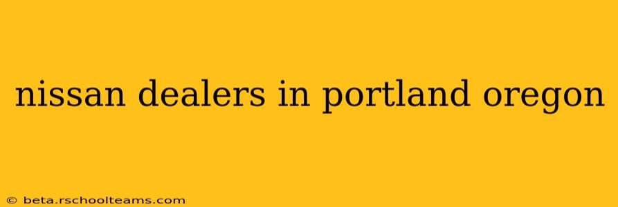 nissan dealers in portland oregon