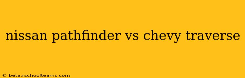 nissan pathfinder vs chevy traverse