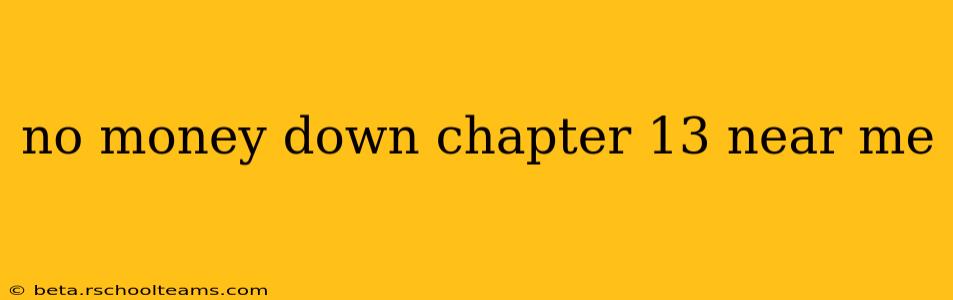 no money down chapter 13 near me