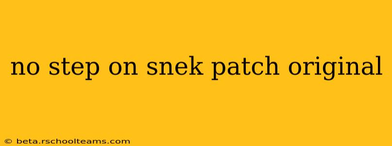no step on snek patch original