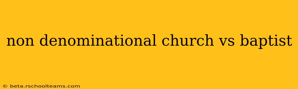 non denominational church vs baptist