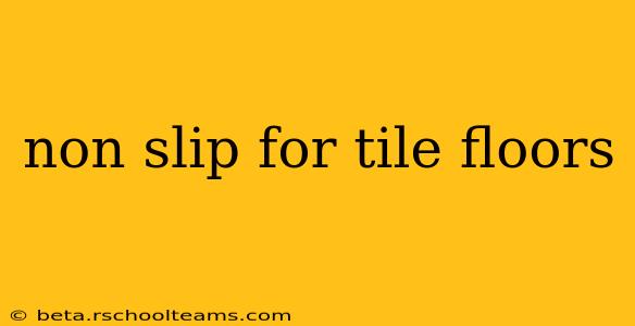 non slip for tile floors