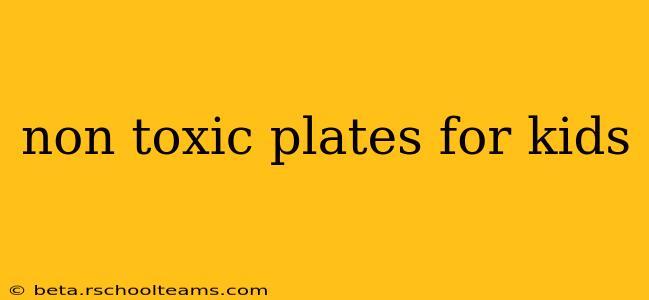 non toxic plates for kids