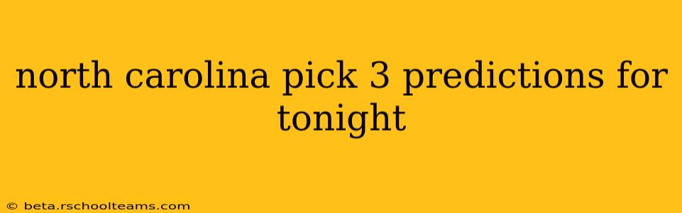 north carolina pick 3 predictions for tonight