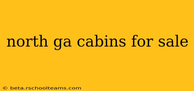 north ga cabins for sale