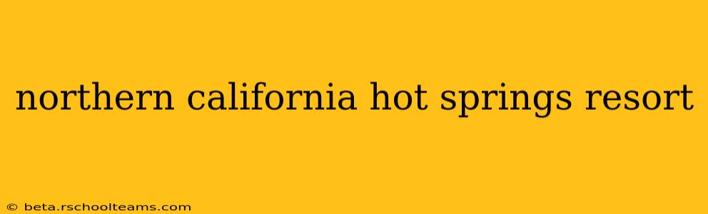 northern california hot springs resort