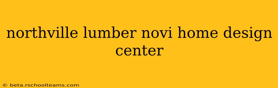 northville lumber novi home design center