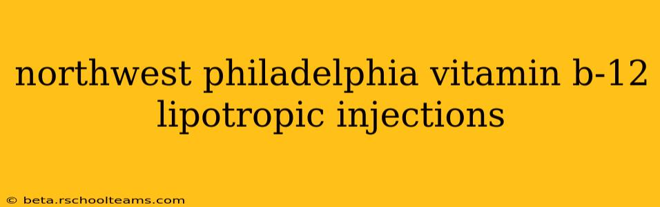 northwest philadelphia vitamin b-12 lipotropic injections