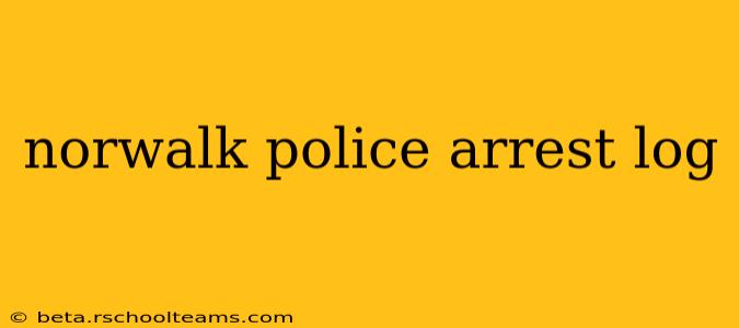 norwalk police arrest log