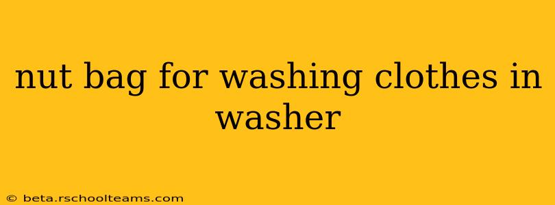 nut bag for washing clothes in washer