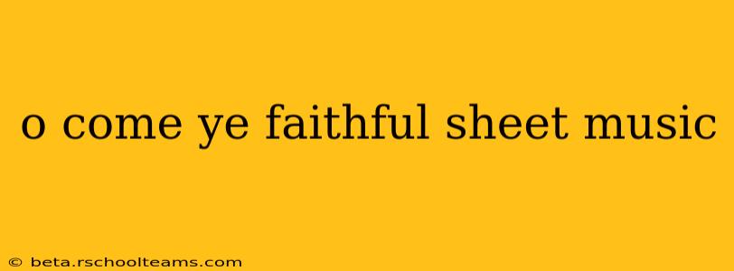 o come ye faithful sheet music