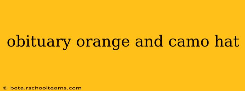 obituary orange and camo hat