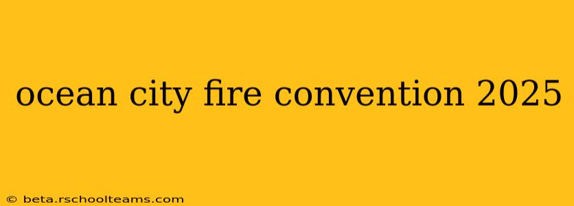 ocean city fire convention 2025