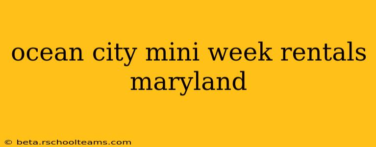 ocean city mini week rentals maryland