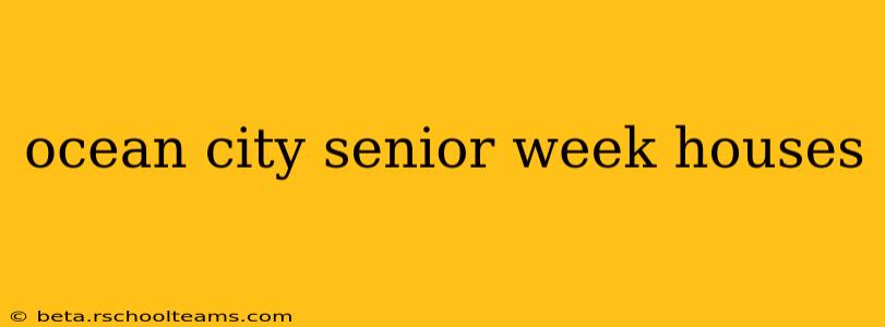 ocean city senior week houses
