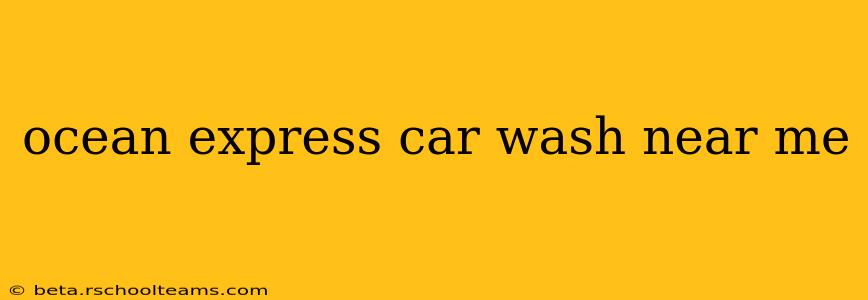 ocean express car wash near me
