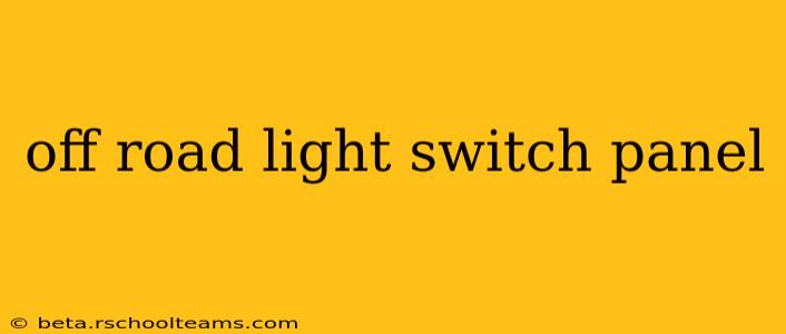 off road light switch panel
