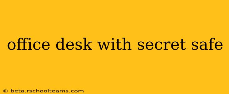 office desk with secret safe