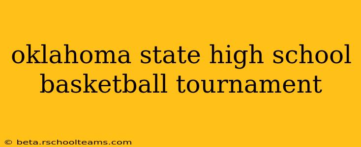 oklahoma state high school basketball tournament