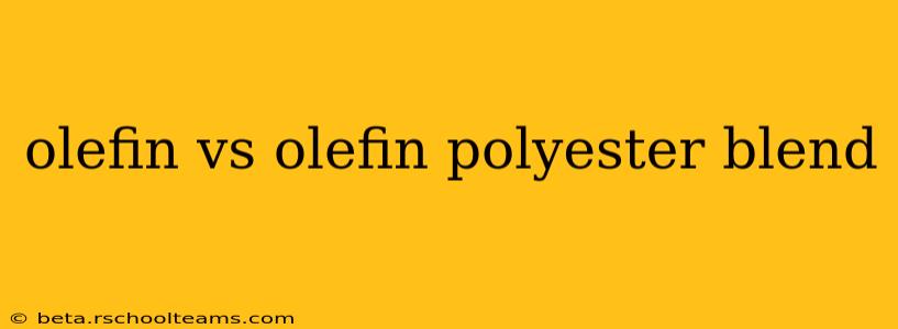 olefin vs olefin polyester blend